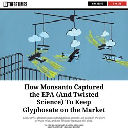 How Monsanto Captured the EPA—And Twisted Science—To Keep Glyphosate on the Market