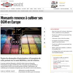 Monsanto renonce à cultiver ses OGM en Europe