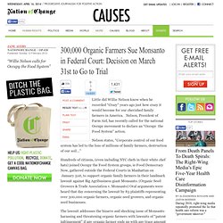 300,000 Organic Farmers Sue Monsanto in Federal Court: Decision on March 31st to Go to Trial