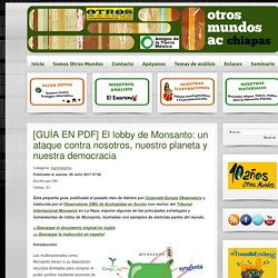 [GUÍA EN PDF] El lobby de Monsanto: un ataque contra nosotros, nuestro planeta y nuestra democracia - Otros Mundos Chiapas