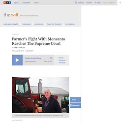 Farmer's Fight With Monsanto Reaches The Supreme Court : The Salt
