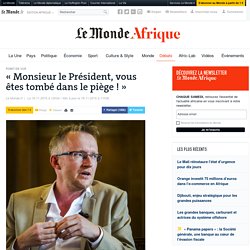 « Monsieur le Président, vous êtes tombé dans le piège ! »