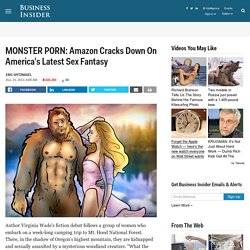 MONSTER PORN: Amazon’s Crackdown On America’s Latest Sex Fantasy