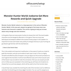 Monster Hunter World: Iceborne Get More Rewards and Quick Upgrade