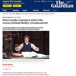 How to make a monster: what's the science behind Shelley's Frankenstein?