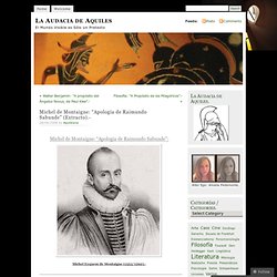 Michel de Montaigne: “Apología de Raimundo Sabunde” (Extracto).- « La Audacia de Aquiles