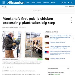 Montana’s first public chicken processing plant takes big step