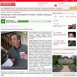 Montauban. Chef d'entreprise militant, Frédéric Bosqué part en croisade - 31/07/2013 - LaDépêche
