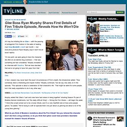 ‘Glee’ Cory Monteith Tribute Episode — Ryan Murphy on Finn’s Death