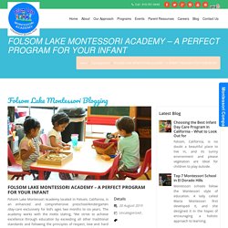FOLSOM LAKE MONTESSORI ACADEMY – A PERFECT PROGRAM FOR YOUR INFANT