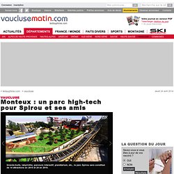 Monteux : un parc high-tech pour Spirou et ses amis