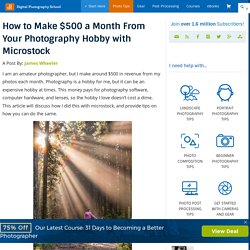 How to Make $500 a Month From Your Photography Hobby with Microstock
