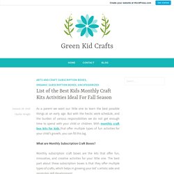 List of the Best Kids Monthly Craft Kits Activities Ideal For Fall Season – Green Kid Crafts
