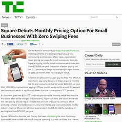 Square Debuts Monthly Pricing Option For Small Businesses With Zero Swiping Fees