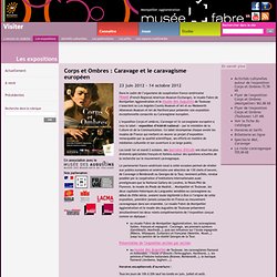 Musée Fabre - Montpellier Agglomération : Corps et Ombres : Caravage et le caravagisme européen