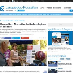 Montpellier : Alternatiba, festival écologique et solidaire - France 3 Languedoc-Roussillon