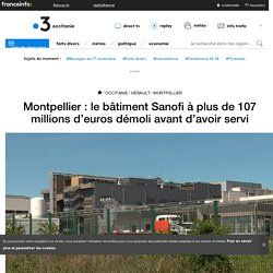 Montpellier : le bâtiment Sanofi à plus de 107 millions d’euros démoli avant d’avoir servi