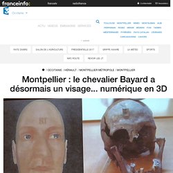 Montpellier : le chevalier Bayard a désormais un visage... numérique en 3D - France 3 Occitanie