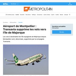 Aéroport de Montpellier : Transavia supprime les vols vers l'île de Majorque