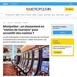 Montpellier : un classement en "station de tourisme" pour accueillir des casinos ?