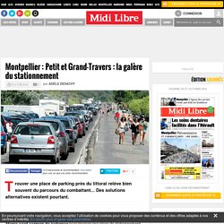 Montpellier : Petit et Grand-Travers : la galère du stationnement
