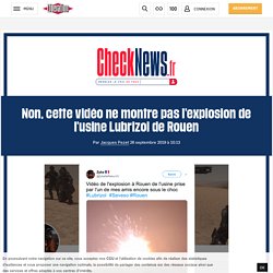 Non, cette vidéo ne montre pas l'explosion de l'usine Lubrizol de Rouen