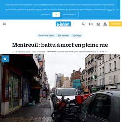 Montreuil : battu à mort en pleine rue