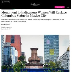 Monument to Indigenous Women Will Replace Columbus Statue in Mexico City