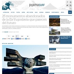 25 monumentos abandonados de la Ex-Yugoslavia que parecen del futuro