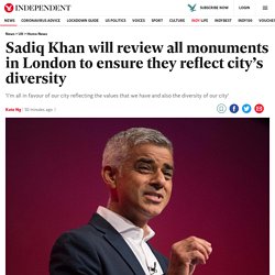 Sadiq Khan will review all monuments in London to ensure they reflect city’s diversity
