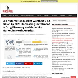 Lab Automation Market Worth USD 5.5 billion by 2025 : Increasing Investment in Drug Discovery and Genomics Market in North America