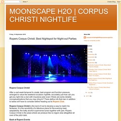 CORPUS CHRISTI NIGHTLIFE: Ropers Corpus Christi: Best Nightspot for Night-out Parties