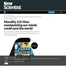 Morality 2.0: How manipulating our minds could save the world