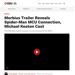 Morbius Trailer Reveals Spider-Man MCU Connection, Michael Keaton Cast