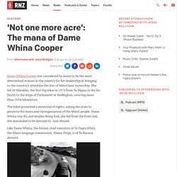 'Not one more acre': The mana of Dame Whina Cooper