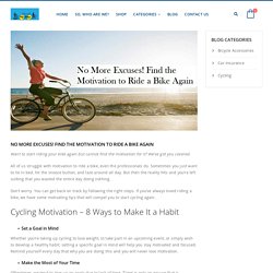 No More Excuses! Find the Motivation to Ride a Bike Again