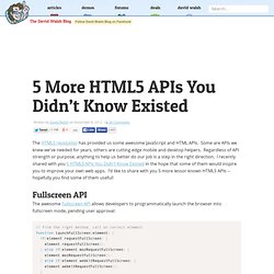 5 More HTML5 APIs You Didn’t Know Existed