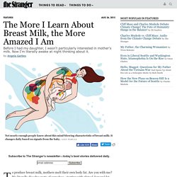 The More I Learn About Breast Milk, the More Amazed I Am
