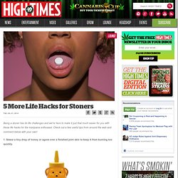 5 More Life Hacks for Stoners