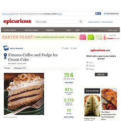 S'mores Coffee and Fudge Ice Cream Cake Recipe at Epicurious