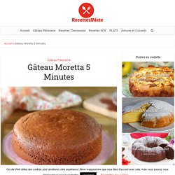 Gâteau Moretta 5 Minutes - Cuisine Facile - Recette Mixte