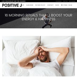 16 Morning Rituals That'll Boost Your Energy & Happiness