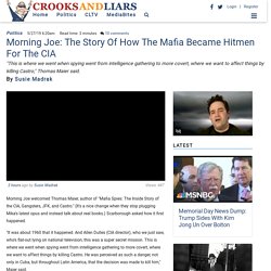 Morning Joe: The Story Of How The Mafia Became Hitmen For The CIA