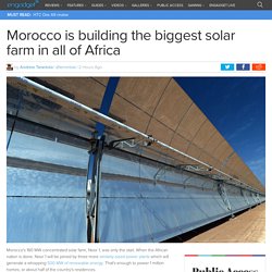 Morocco is building the biggest solar farm in all of Africa