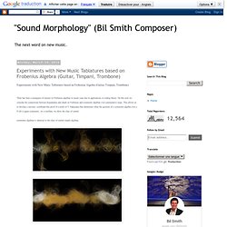 "Sound Morphology" (Bil Smith Composer): Experiments with New Music Tablatures based on Frobenius Algebra (Guitar, Timpani, Trombone)
