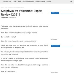 Morphvox Vs Voicemod: Expert Review [2021]