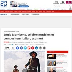Ennio Morricone, célèbre musicien et compositeur italien, est mort...