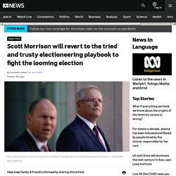 Scott Morrison will revert to the tried and trusty electioneering playbook to fight the looming election