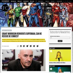 Grant Morrison Reinvents Superman, Can He Rescue DC Comics?