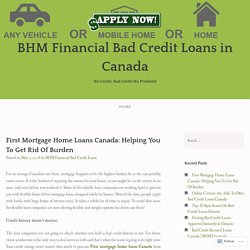 First Mortgage Home Loans Canada: Helping You To Get Rid Of Burden